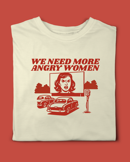 WE NEED MORE ANGRY WOMEN T-SHIRT
