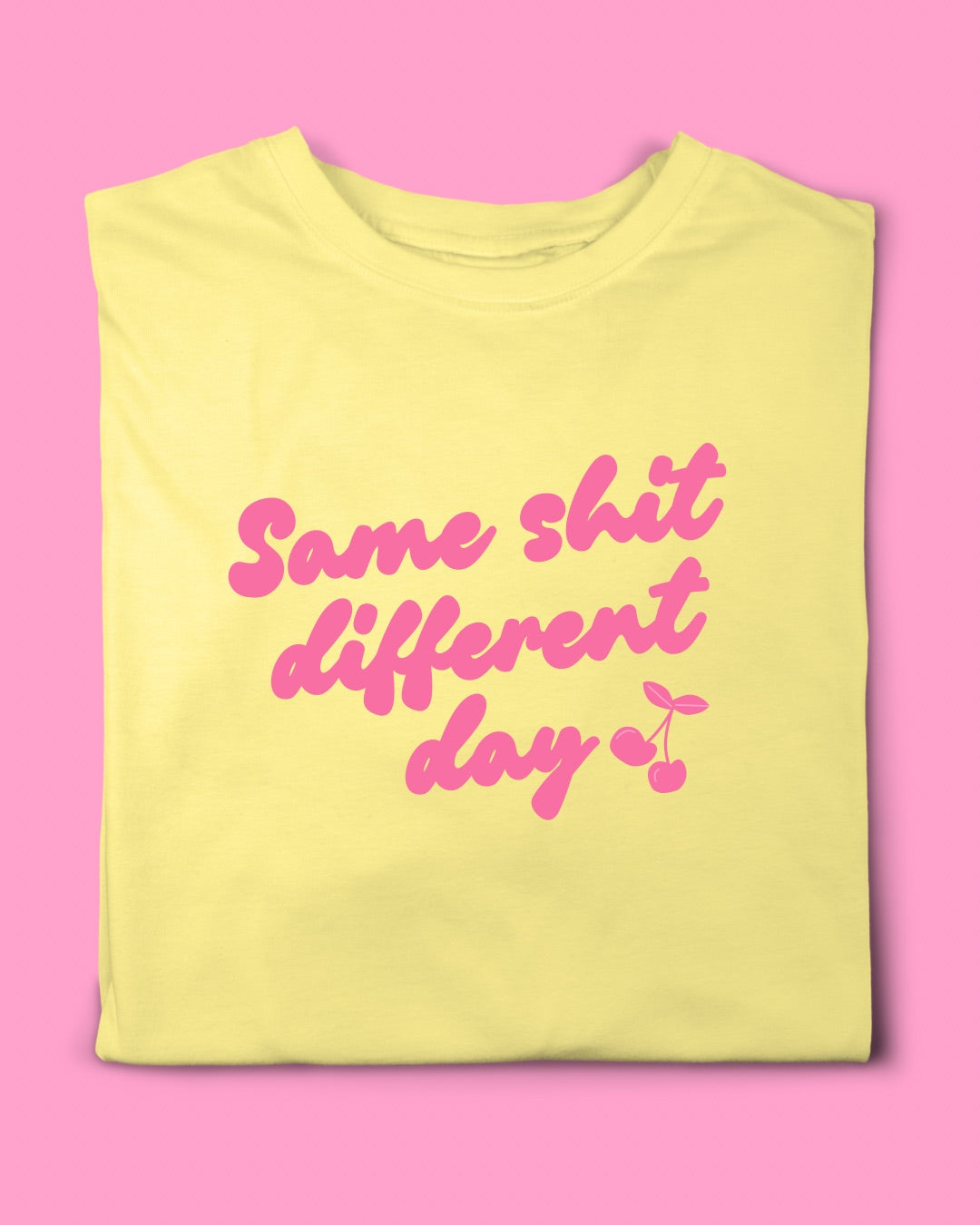 SAME SHIT DIFFERENT DAY T-SHIRT