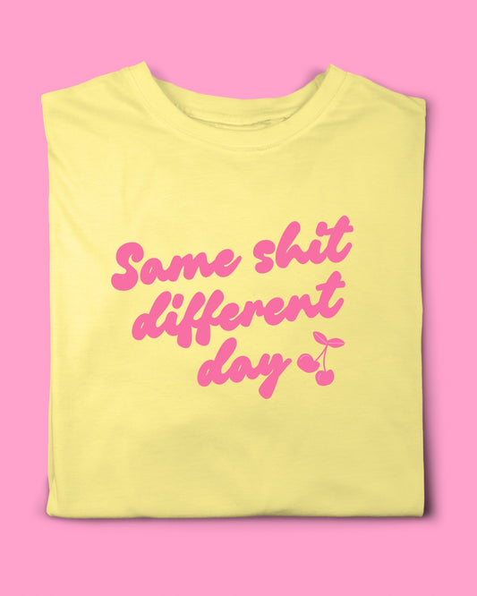 SAME SHIT DIFFERENT DAY T-SHIRT