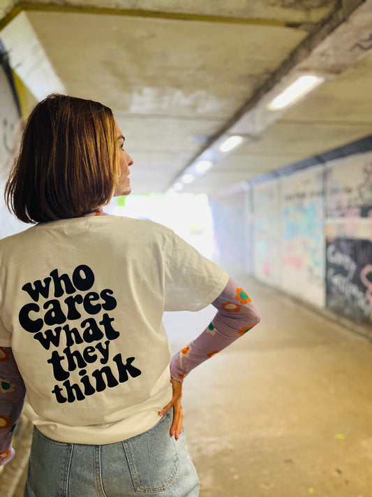 WHO CARES WHAT THEY THINK REVERSE PRINT TEE