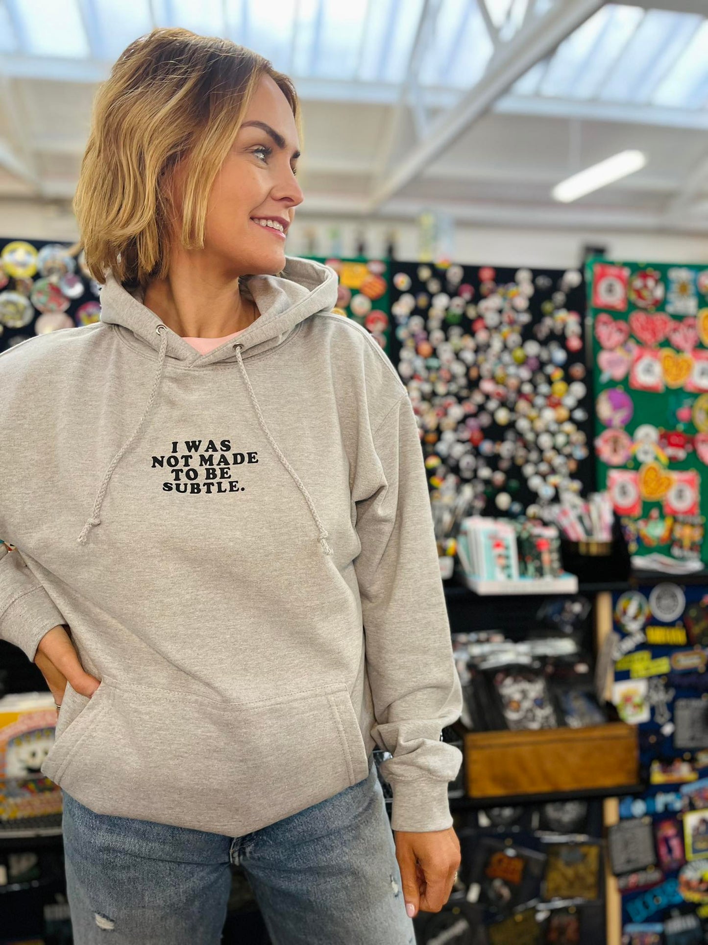 I WAS NOT MADE TO BE SUBTLE HOODIE