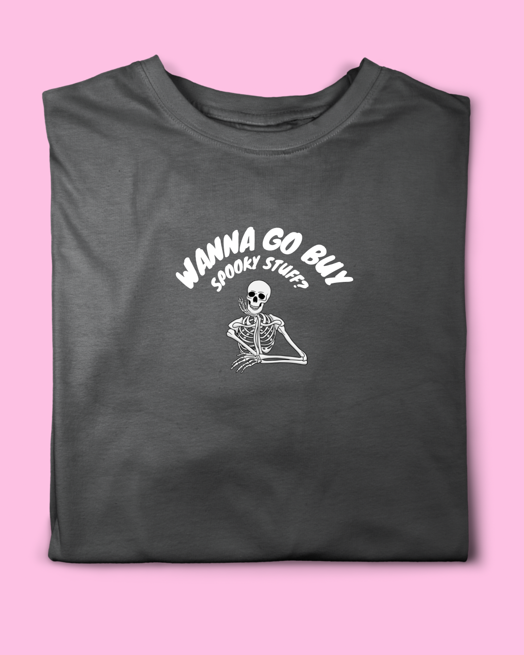 WANNA GO BUY SPOOKY T-SHIRT