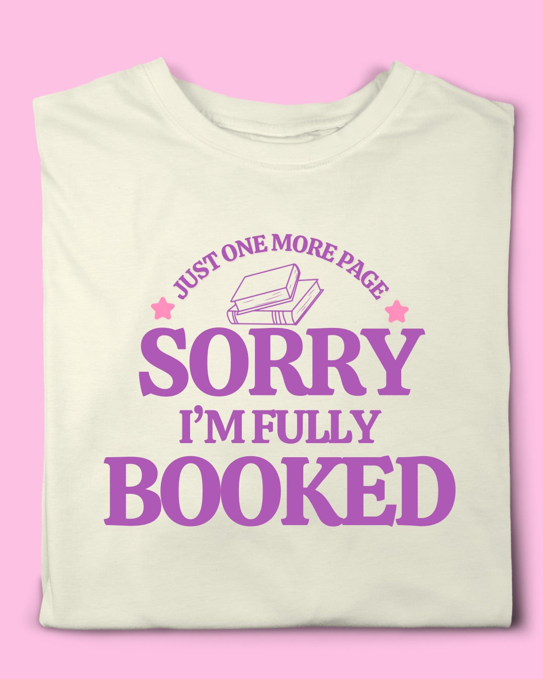 SORRY I’M FULLY BOOKED T-SHIRT