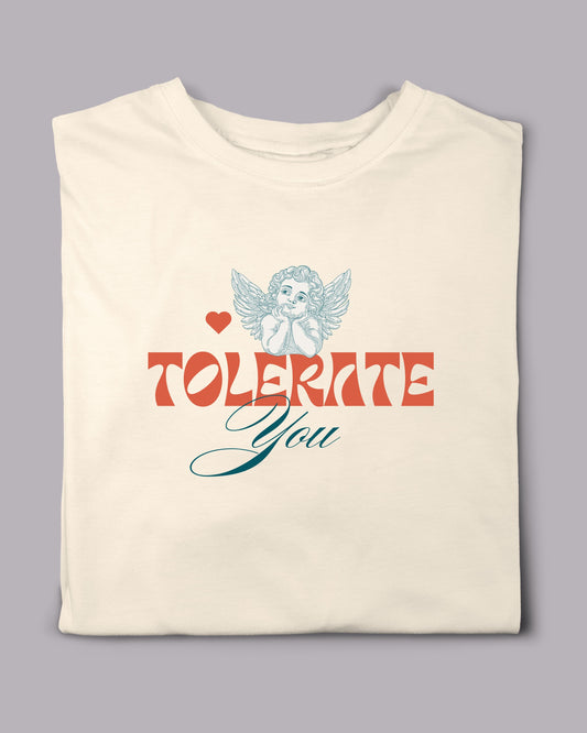 TOLERATE YOU T-SHIRT