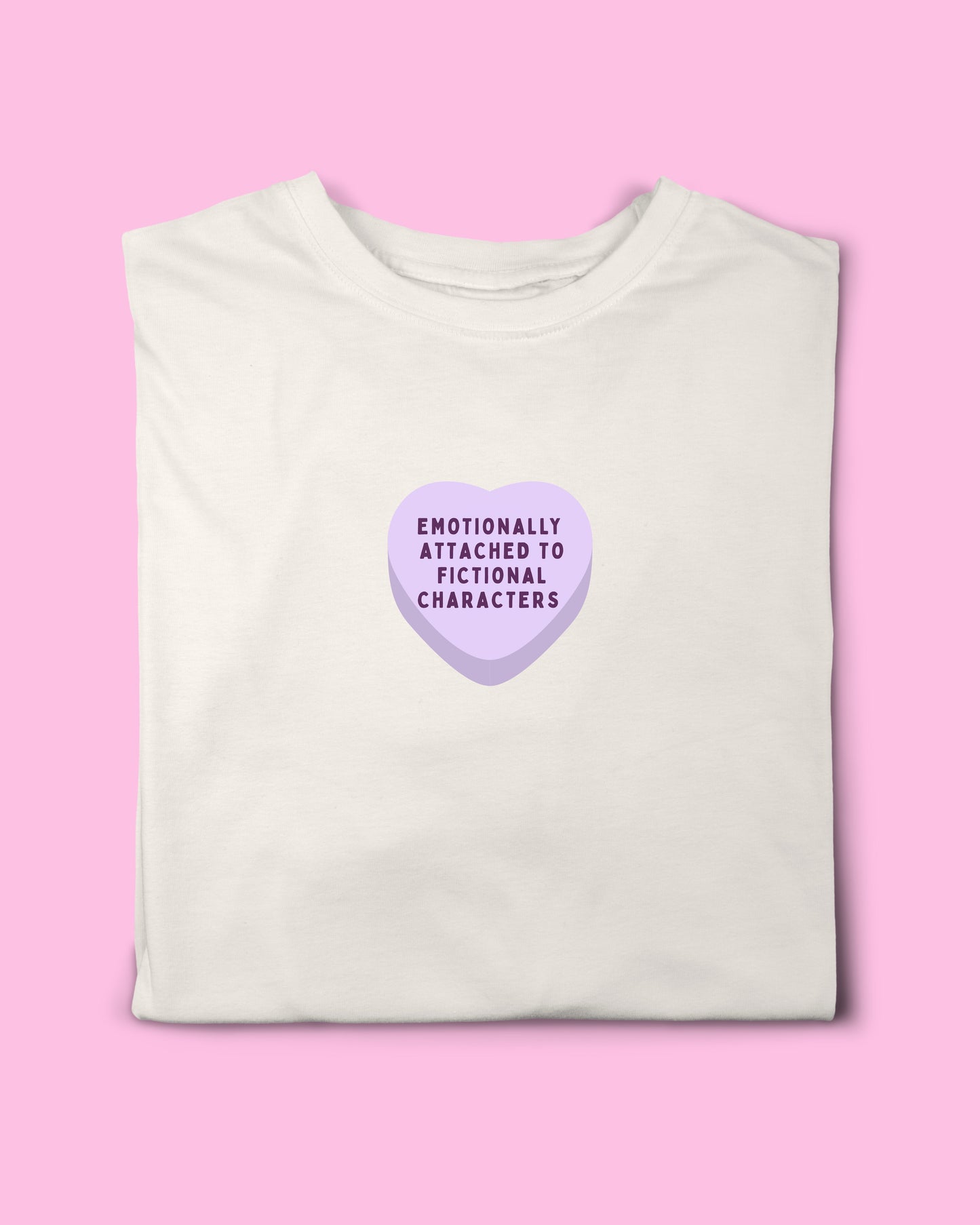 EMOTIONALLY ATTACHED TO FICTIONAL CHARACTERS T-SHIRT