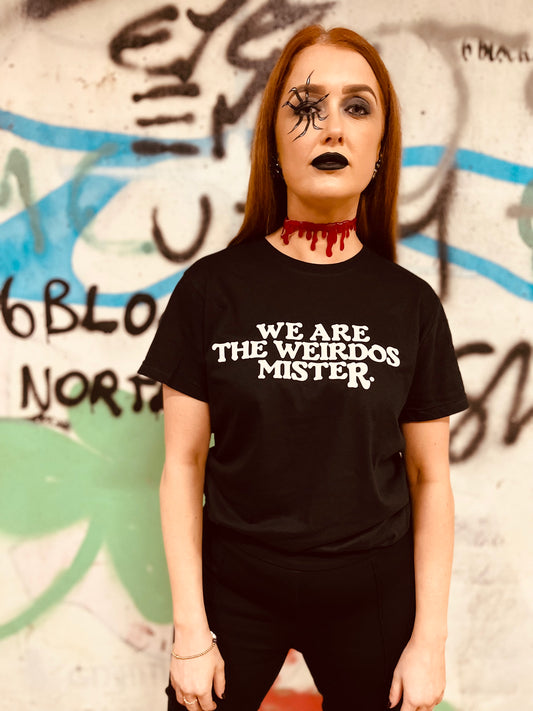 WE ARE THE WEIRDOS MISTER T-SHIRT