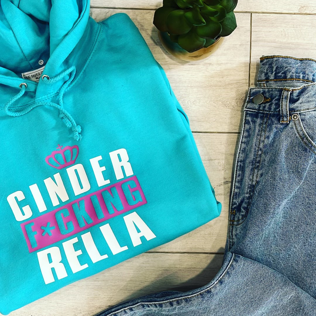 CINDER FUCKING RELLA HOODIE
