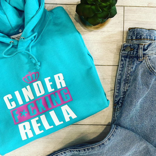 CINDER FUCKING RELLA HOODIE