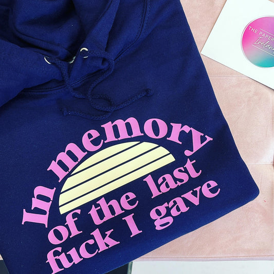 IN MEMORY OF THE LAST FUCK I GAVE HOODIE