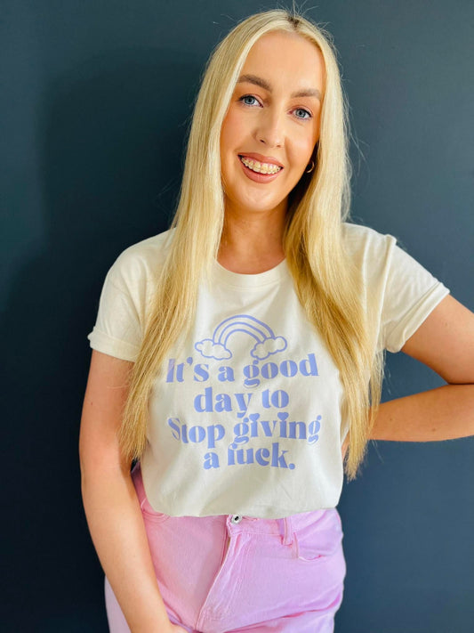 IT'S A GOOD DAY TO STOP GIVING A FUCK TEE