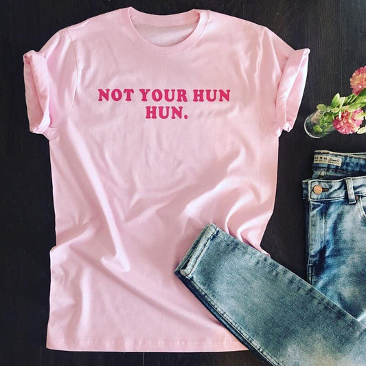 NOT YOUR HUN TEE