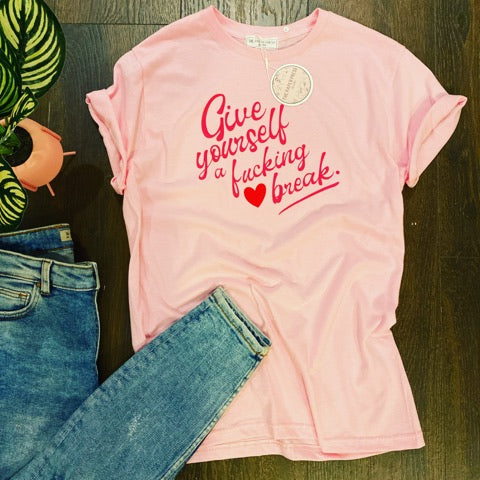 GIVE YOURSELF A BREAK TEE