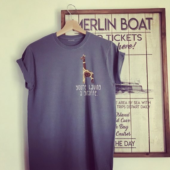 YOU'RE HAVING A GIRAFFE TEE