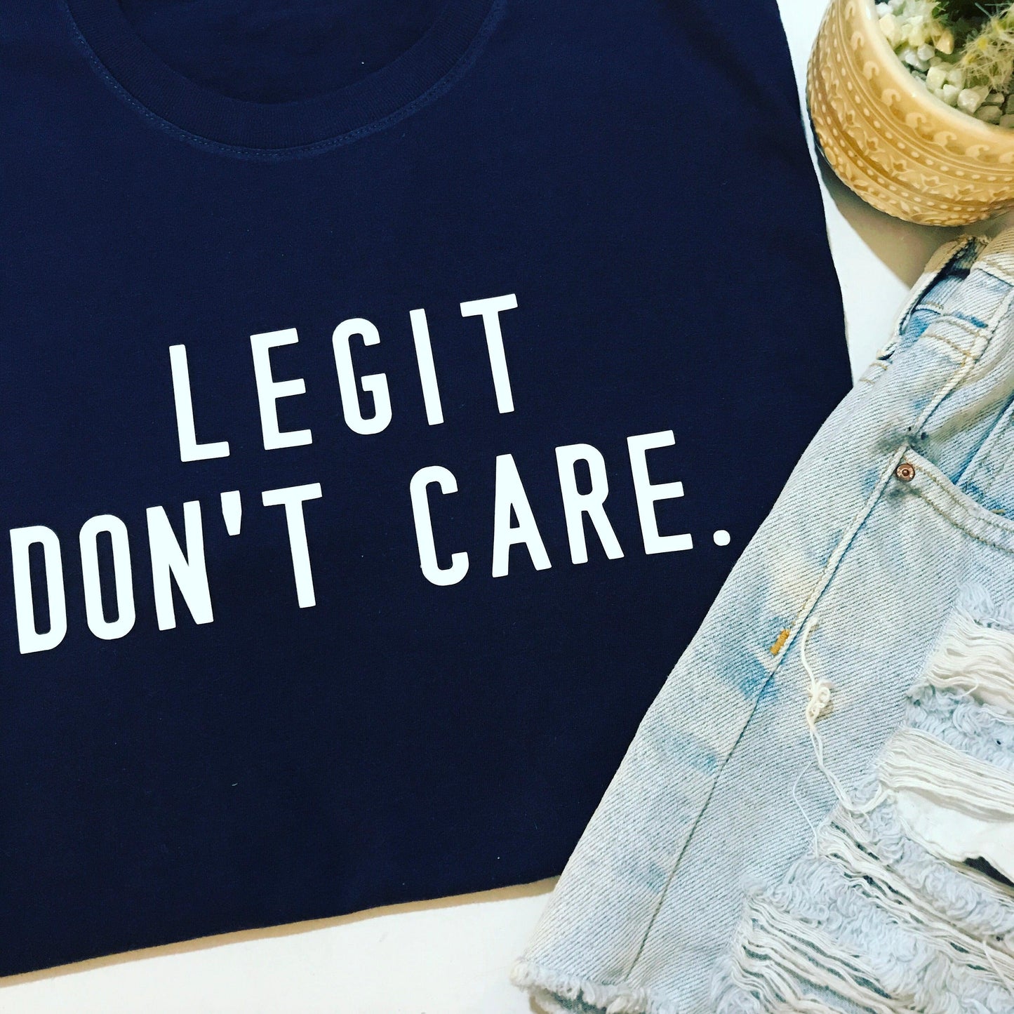 LEGIT DON'T CARE SLOGAN TEE