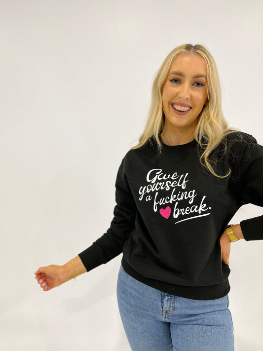GIVE YOURSELF A BREAK SWEATER