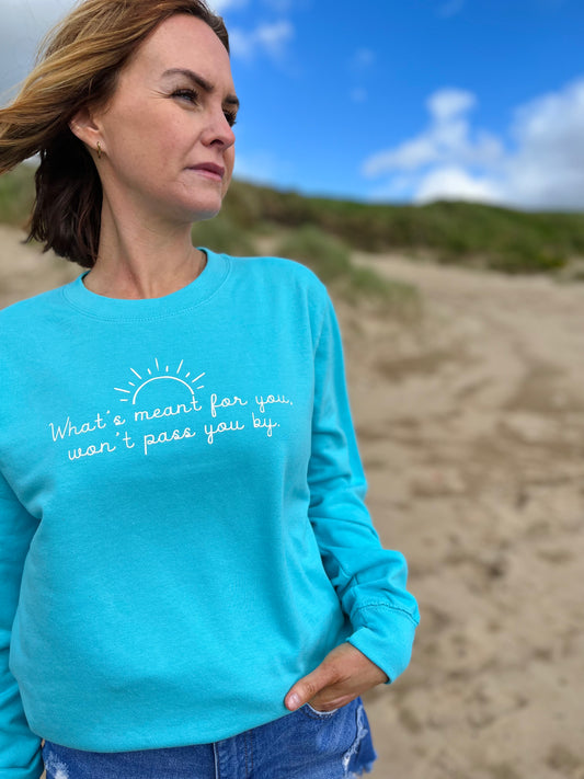 WHAT'S MEANT FOR YOU SWEATER