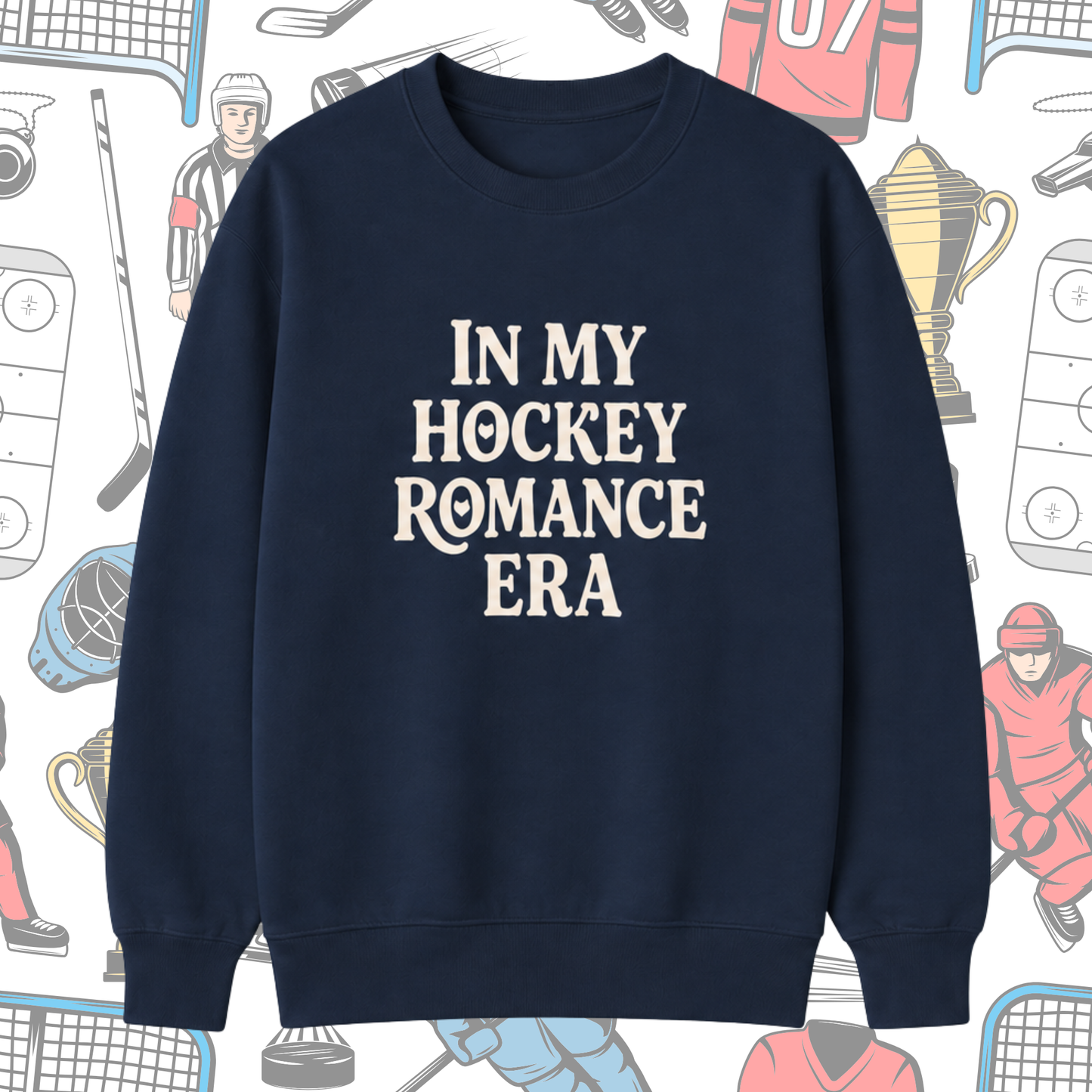 Navy blue sweatshirt with 'In My Hockey Romance Era' text on a hockey-themed background