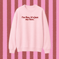 I’M FINE, IT’S JUST MY FACE SWEATER