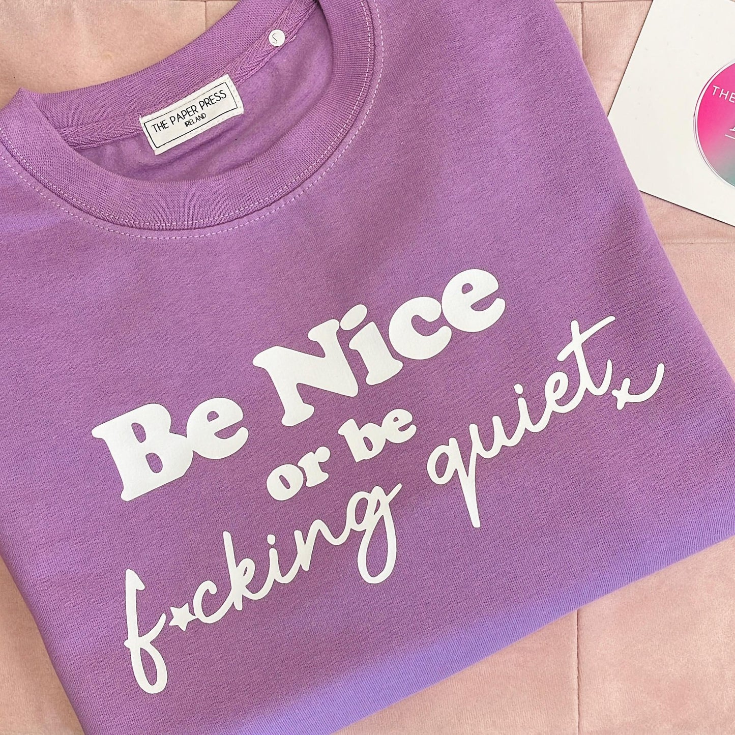 BE NICE OR BE F*CKING QUIET SWEATER
