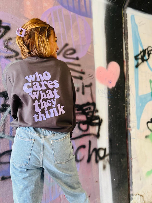 WHO CARES WHAT THEY THINK REVERSE PRINT SWEATER