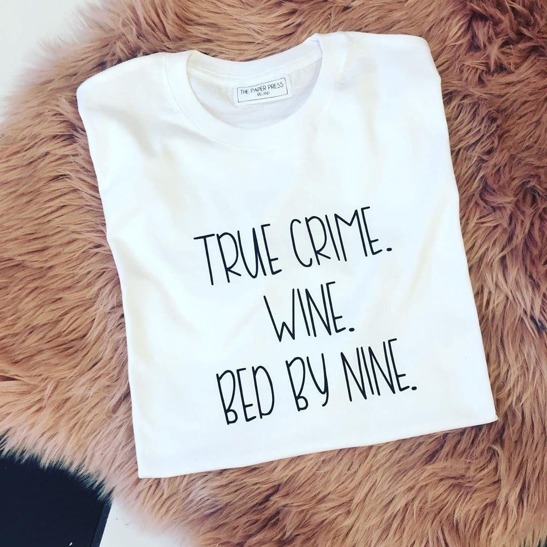 TRUE CRIME. WINE. BED BY NINE.