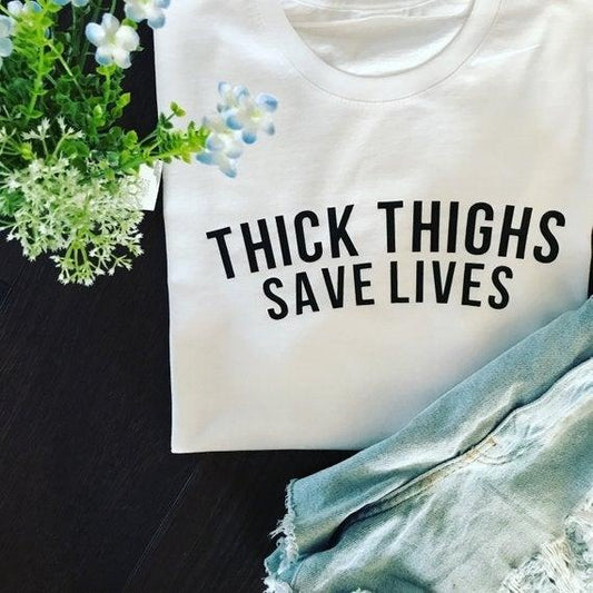 THICK THIGHS SAVE LIVES TEE